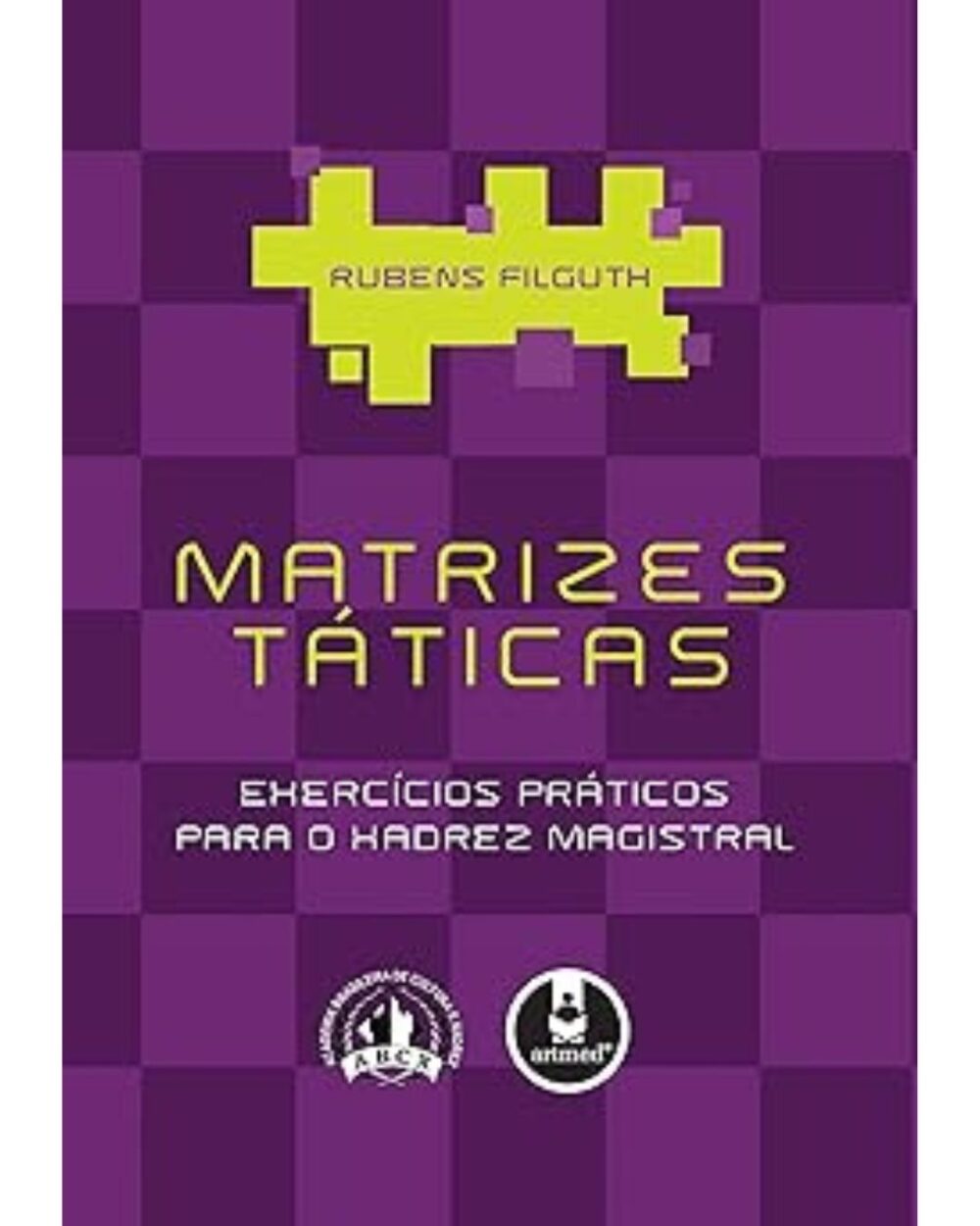 Matrizes Táticas: Exercícios Práticos para o Xadrez Magistral